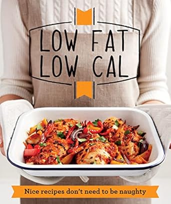 Discover Deliciously Healthy Meals: A Review of ‘Low Fat Low Cal: Nice Recipes Don’t Need to Be Naughty’ (Good Housekeeping)