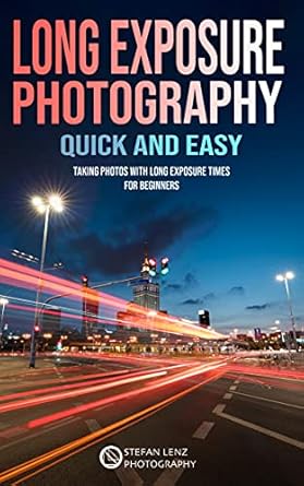 Unlock Stunning Nightscapes: A Review of ‘Long Exposure Photography Quick and Easy: Taking Photos with Long Exposure Times for Beginners’