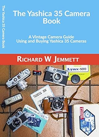 Your Ultimate Guide to Capturing Nostalgia: A Review of The Yashica 35 Camera Book: A Vintage Camera Guide – Using and Buying Yashica 35 Cameras