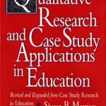 Transformative Insights Await: A Review of Qualitative Research and Case Study Applications in Education: Revised and Expanded from Case Study Research in Education