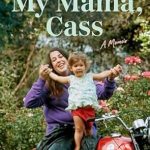 Discover the Heartwarming Journey of Love and Music in ‘My Mama, Cass: A Memoir’ – A Must-Read for Fans of Folk History