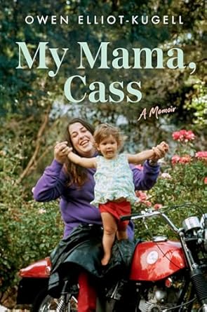 Discover the Heartwarming Journey of Love and Music in ‘My Mama, Cass: A Memoir’ – A Must-Read for Fans of Folk History