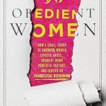 Transformative and Eye-Opening: Disobedient Women: How a Small Group of Faithful Women Exposed Abuse, Brought Down Powerful Pastors, and Ignited an Evangelical Reckoning