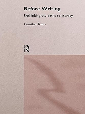 Transform Your Understanding of Literacy: A Review of ‘Before Writing: Rethinking the Paths to Literacy’