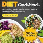 Transform Your Gut Health: A Comprehensive Review of the Leaky Gut Diet Cookbook – Nourishing Meals to Restore Gut Health and Reduce Inflammation