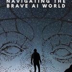 Discover the Future of Technology: A Comprehensive Review of ‘Rethink Again: Navigating The Brave AI World’ Discover the Future of Technology: A Comprehensive Review of ‘Rethink Again: Navigating The Brave AI World’