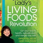 Discover the Secrets to Vibrant Health: A Comprehensive Review of The Juice Lady’s Living Foods Revolution: Eat Your Way to Health, Detoxification, and Weight Loss with Delicious Juices and Raw Foods
