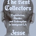 Unveiling the Harsh Realities: A Gripping Review of The Rent Collectors: Exploitation, Murder, and Redemption in Immigrant LA