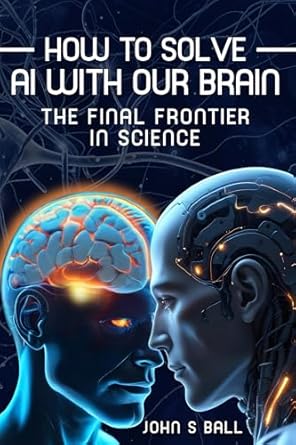 Unlocking the Secrets of the Mind: A Comprehensive Review of ‘How to Solve AI with Our Brain: The Final Frontier in Science’