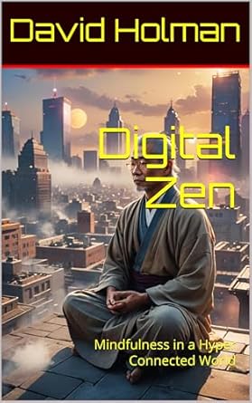 Transform Your Mindfulness Practice with ‘Digital Zen: Mindfulness in a Hyper Connected World’ – A Must-Read in the Digital Life Series!