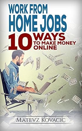 Unlock Your Financial Freedom: A Comprehensive Review of ‘Work From Home Jobs: 10 Ways To Make Money Online With No Money and Experience’ – Your Ultimate Guide to Quick Money From Home!