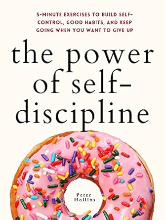 Unlock Your Potential: A Comprehensive Review of The Power of Self-Discipline: 5-Minute Exercises to Build Self-Control, Good Habits, and Keep Going When You Want to Give Up (Live a Disciplined Life Book 3)