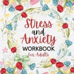 Transform Your Well-Being: A Comprehensive Review of the ‘Stress and Anxiety Workbook for Adults: A Mindfulness Workbook for Self Care, Self Help, and Self Awareness, 90 Day Journal with Prompts’