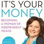 Transform Your Financial Future: A Comprehensive Review of ‘It’s Your Money: Becoming a Woman of Independent Means’ Transform Your Financial Future: A Comprehensive Review of ‘It’s Your Money: Becoming a Woman of Independent Means’