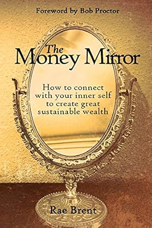 Unlock Your Financial Potential: A Comprehensive Review of The Money Mirror: How to Connect with Your Inner Self to Create Great Sustainable Wealth