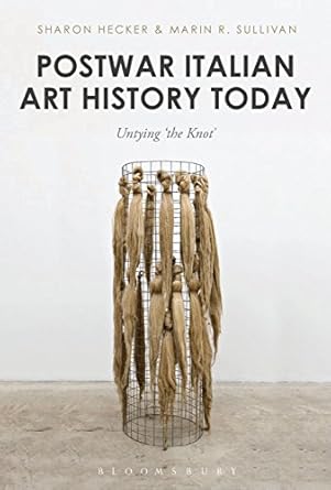 An In-Depth Exploration of Artistic Evolution: Postwar Italian Art History Today: Untying ‘the Knot’
