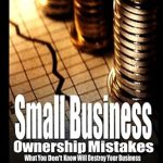 Essential Insights: Avoiding Common Pitfalls with ‘Small Business Ownership Mistakes’ – A Comprehensive Review Essential Insights: Avoiding Common Pitfalls with ‘Small Business Ownership Mistakes’ – A Comprehensive Review