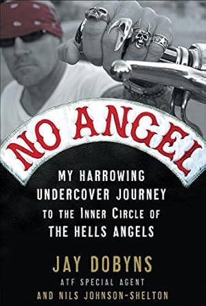Unforgettable and Eye-Opening: No Angel: My Harrowing Undercover Journey to the Inner Circle of the Hells Angels