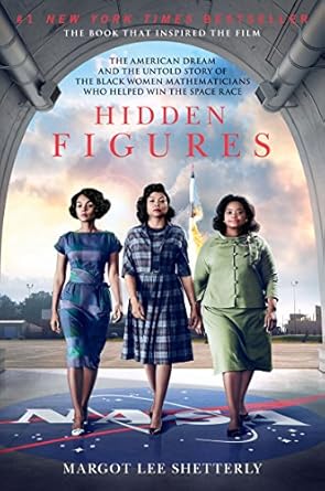 An Inspiring Journey Through History: Hidden Figures: The American Dream and the Untold Story of the Black Women Mathematicians Who Helped Win the Space Race