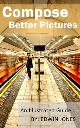 Unlock Your Photography Potential: A Comprehensive Review of ‘Compose Better Pictures: A Beginners Guide on How to Improve Your Digital Photography with Better Composition 2013 (Take Better Pictures For Beginners Book 2)’