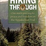 An Inspiring Escape: Hiking Through: One Man’s Journey to Peace and Freedom on the Appalachian Trail