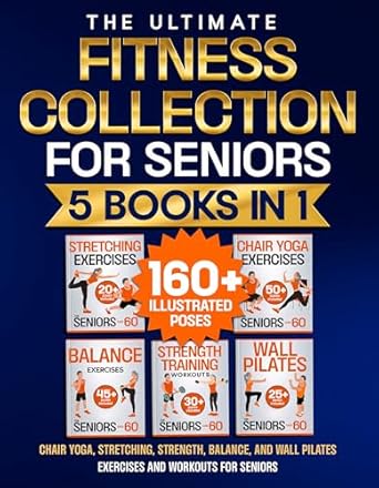 Transform Your Golden Years: A Comprehensive Review of ‘Chair Yoga, Stretching, Strength, Balance, and Wall Pilates Exercises and Workouts for Seniors: 5 Books in 1 – The Ultimate Fitness Collection’