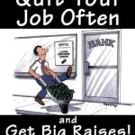 Unlock Your Earning Potential: A Comprehensive Review of ‘Quit Your Job Often and Get Big Raises!: The Smart Approach to Making a Lot More Money at Work’