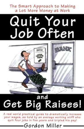 Unlock Your Earning Potential: A Comprehensive Review of ‘Quit Your Job Often and Get Big Raises!: The Smart Approach to Making a Lot More Money at Work’