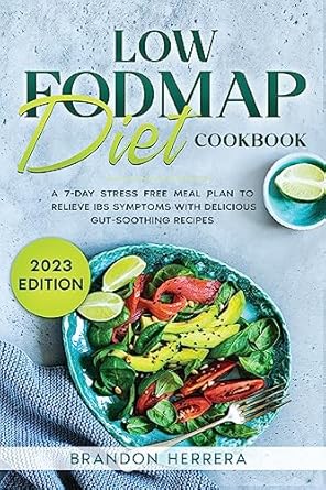 Discover Relief with Our Comprehensive Review of the Low Fodmap Diet Cookbook: A 7-Day Stress Free Meal Plan To Relieve IBS Symptoms with Delicious Gut-Soothing Recipes (Digestive Wellness Book 1)