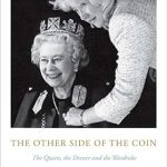 An Engaging Insight into Royal Life: A Review of The Other Side of the Coin: The Queen, the Dresser and the Wardrobe An Engaging Insight into Royal Life: A Review of The Other Side of the Coin: The Queen, the Dresser and the Wardrobe