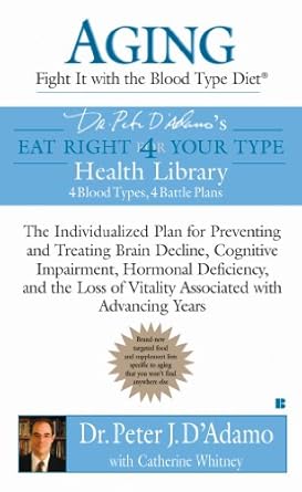 Unlock Vitality and Brain Health: A Comprehensive Review of ‘Aging: Fight it with the Blood Type Diet – The Individualized Plan for Preventing and Treating Brain Impairment, Hormonal Deficiency, and the Loss of Vitality in Advancing Years’