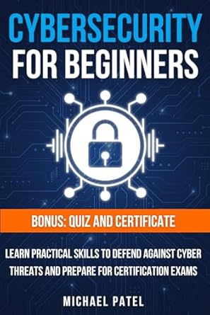 Unlock Your Cybersecurity Potential: A Comprehensive Review of ‘Cybersecurity for Beginners: Learn Practical Skills to Defend Against Cyber Threats and Prepare for Certification Exams’
