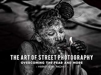 Discover the Secrets to Mastering Urban Moments: A Review of The Art of Street Photography: Overcoming the Fear and More (Art & Craft of Photography Book 101)