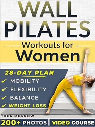 Transform Your Fitness Journey: A Comprehensive Review of ‘Wall Pilates Workouts for Women: Easy-to-Follow & Low-Impact 28-Day Training Program to Feel at Ease in Your Body. Step-by-Step Videos & Photos to Achieve Balance, Mobility, and Power’