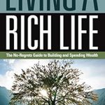 Unlock the Secrets to Wealth: A Compelling Review of ‘Living a Rich Life: The No-Regrets Guide to Building and Spending Wealth’ Unlock the Secrets to Wealth: A Compelling Review of ‘Living a Rich Life: The No-Regrets Guide to Building and Spending Wealth’