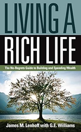 Unlock the Secrets to Wealth: A Compelling Review of ‘Living a Rich Life: The No-Regrets Guide to Building and Spending Wealth’