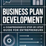Unlock Your Entrepreneurial Success: A Comprehensive Review of ‘Business Plan Development: A Comprehensive Step-by-Step Guide for Entrepreneurs’
