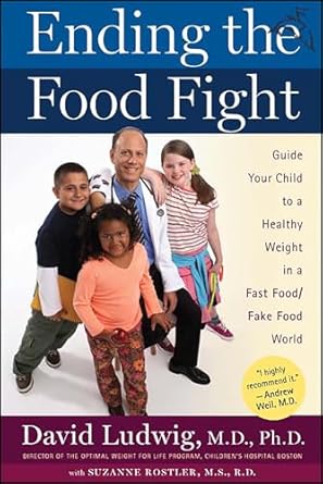 Transform Your Child’s Eating Habits: A Review of ‘Ending the Food Fight: Guide Your Child to a Healthy Weight in a Fast Food/Fake Food World’ Reprint Edition