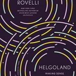 An Eye-Opening Journey into Quantum Physics: Helgoland: Making Sense of the Quantum Revolution
