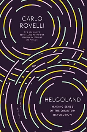 An Eye-Opening Journey into Quantum Physics: Helgoland: Making Sense of the Quantum Revolution