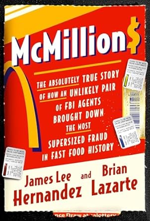 Unbelievable but True: McMillions: The Absolutely True Story of How an Unlikely Pair of FBI Agents Brought Down the Most Supersized Fraud in Fast Food History
