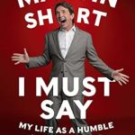 Discover the Wit and Wisdom in ‘I Must Say: My Life As a Humble Comedy Legend’ – A Must-Read Review for Comedy Lovers!