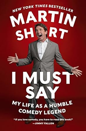 Discover the Wit and Wisdom in ‘I Must Say: My Life As a Humble Comedy Legend’ – A Must-Read Review for Comedy Lovers!
