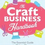 Unlock Your Creative Potential: A Comprehensive Review of The Craft Business Handbook – The Essential Guide To Making Money from Your Crafts and Handmade Products