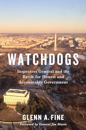 An Eye-Opening Exploration of Accountability: Watchdogs: Inspectors General and the Battle for Honest and Accountable Government (Miller Center Studies on the Presidency)