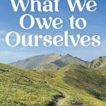 Discover the Transformative Journey of Self-Discovery: What We Owe to Ourselves – A 500-Mile Hike on the Colorado Trail