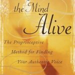 Discover Your True Voice: A Comprehensive Review of ‘Writing the Mind Alive: The Proprioceptive Method for Finding Your Authentic Voice’