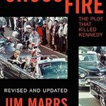 Uncover the Shocking Truth in This Gripping Review of Crossfire: The Plot That Killed Kennedy