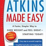 Discover the Secrets to Effortless Weight Loss: A Comprehensive Review of ‘The New Atkins Made Easy: A Faster, Simpler Way to Shed Weight and Feel Great — Starting Today!’