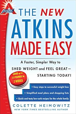 Discover the Secrets to Effortless Weight Loss: A Comprehensive Review of ‘The New Atkins Made Easy: A Faster, Simpler Way to Shed Weight and Feel Great — Starting Today!’